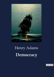 Title: Democracy, Author: Henry Adams