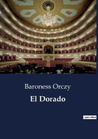 Title: El Dorado, Author: Baroness Orczy