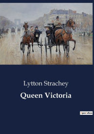 Title: Queen Victoria, Author: Lytton Strachey