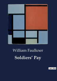 Title: Soldiers' Pay, Author: William Faulkner