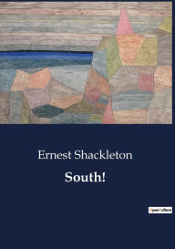Title: South!, Author: Ernest Shackleton