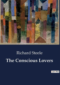 Title: The Conscious Lovers, Author: Richard Steele