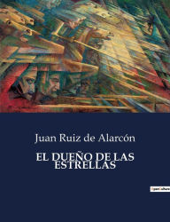 Title: EL DUEÑO DE LAS ESTRELLAS, Author: Juan Ruiz de Alarcón
