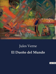 Title: El Dueño del Mundo, Author: Jules Verne