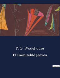 Title: El Inimitable Jeeves, Author: P. G. Wodehouse