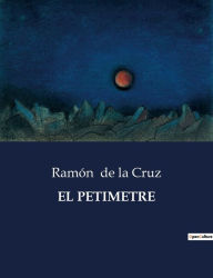 Title: EL PETIMETRE, Author: Ramón de la Cruz