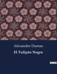 Title: El Tulipán Negro, Author: Alexandre Dumas