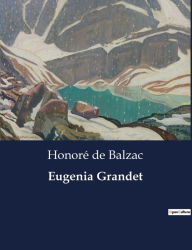 Title: Eugenia Grandet, Author: Honore de Balzac