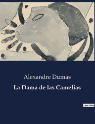 Title: La Dama de las Camelias, Author: Alexandre Dumas