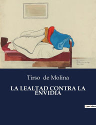 Title: La Lealtad Contra La Envidia, Author: Tirso de Molina