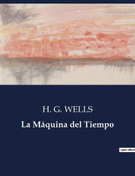 Title: La Máquina del Tiempo, Author: H. G. Wells