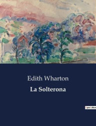 Title: La Solterona, Author: Edith Wharton