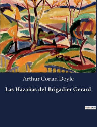 Title: Las Hazañas del Brigadier Gerard, Author: Arthur Conan Doyle