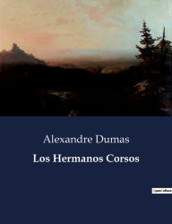 Title: Los Hermanos Corsos, Author: Alexandre Dumas