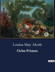 Title: Ocho Primos, Author: Louisa May Alcott