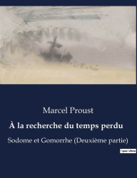 Title: À la recherche du temps perdu: Sodome et Gomorrhe (Deuxième partie), Author: Marcel Proust