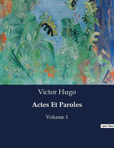 Actes Et Paroles: Volume 1