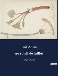 Title: Au soleil de juillet: (1829-1830), Author: Paul Adam