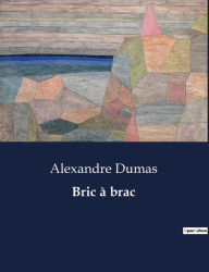 Title: Bric à brac, Author: Alexandre Dumas