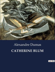 Title: CATHERINE BLUM, Author: Alexandre Dumas