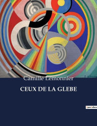 Title: CEUX DE LA GLEBE, Author: Camille Lemonnier