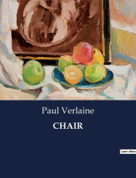 Title: CHAIR, Author: Paul Verlaine