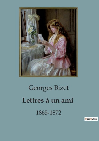 Lettres à un ami: 1865-1872