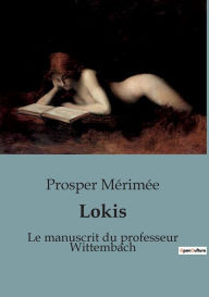 Title: Lokis: Le manuscrit du professeur Wittembach, Author: Prosper Mérimée