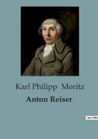 Title: Anton Reiser, Author: Karl Philipp Moritz