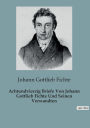 Achtundvierzig Briefe Von Johann Gottlieb Fichte Und Seinen Verwandten