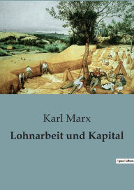 Title: Lohnarbeit und Kapital, Author: Karl Marx