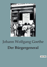 Title: Der Bürgergeneral, Author: Johann Wolfgang Goethe