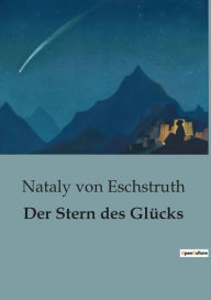 Title: Der Stern des Glücks, Author: Nataly Von Eschstruth