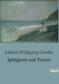 Title: Iphigenie auf Tauris, Author: Johann Wolfgang Goethe