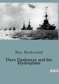 Title: Dave Dashaway and his Hydroplane, Author: Roy Rockwood