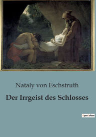 Title: Der Irrgeist des Schlosses, Author: Nataly von Eschstruth
