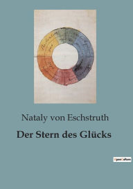 Title: Der Stern des Glücks, Author: Nataly Von Eschstruth