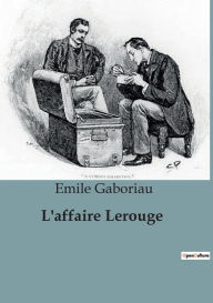 Title: L'affaire Lerouge, Author: Emile Gaboriau