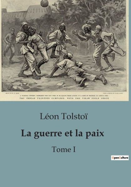 La guerre et la paix: Tome I