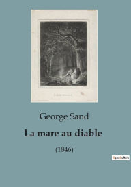 Title: La mare au diable: (1846), Author: George Sand