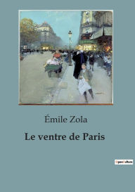 Title: Le ventre de Paris, Author: ïmile Zola
