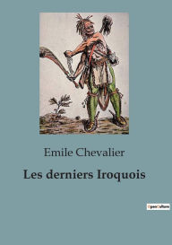 Title: Les derniers Iroquois, Author: Emile Chevalier