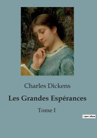 Title: Les Grandes Espï¿½rances: Tome I, Author: Charles Dickens