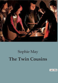 Title: The Twin Cousins, Author: Sophie May