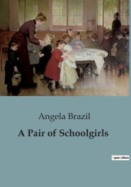 Title: A Pair of Schoolgirls, Author: Angela Brazil