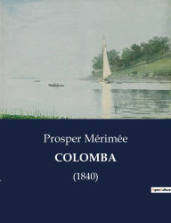 Title: COLOMBA: (1840), Author: Prosper Mérimée