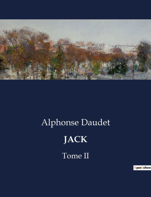 JACK Tome II by Alphonse Daudet, Paperback Barnes & Noble®