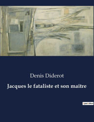 Title: Jacques le fataliste et son maître, Author: Denis Diderot