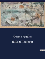 Title: Julia de Trécoeur, Author: Octave Feuillet