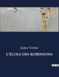 Title: L'ÉCOLE DES ROBINSONS, Author: Jules Verne